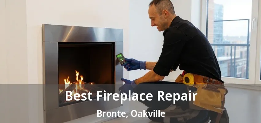 Best Fireplace Repair Bronte, Oakville - ON