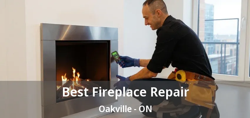 Best Fireplace Repair Oakville - ON Best Fireplace Repair Oakville - ON