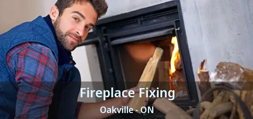 Fireplace Fixing Oakville - ON