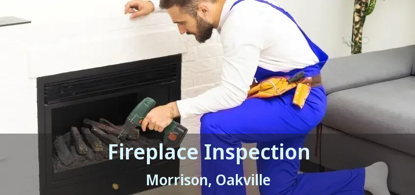 Fireplace Inspection Morrison, Oakville - ON Fireplace Inspection Morrison, Oakville - ON