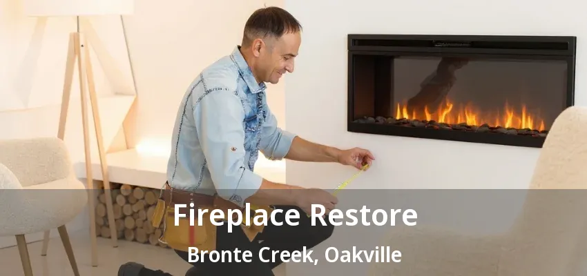 Fireplace Restore Bronte Creek, Oakville - ON Fireplace Restore Bronte Creek, Oakville - ON