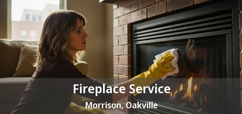 Fireplace Service Morrison, Oakville - ON Fireplace Service Morrison, Oakville - ON