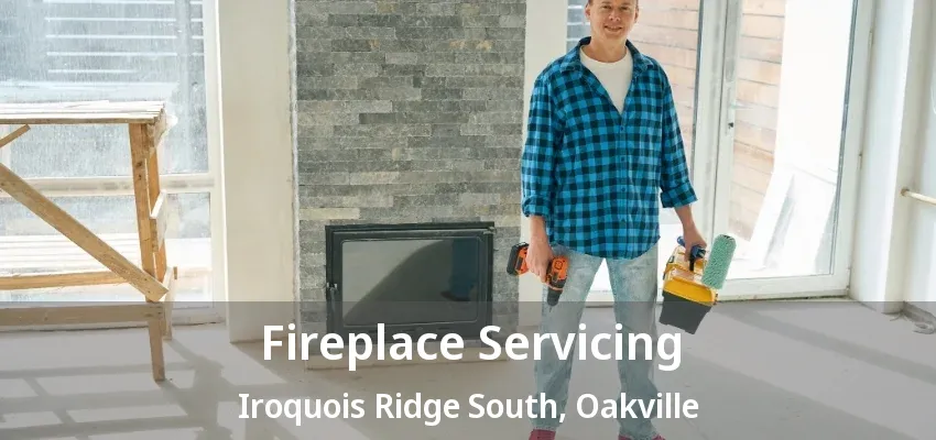 Fireplace Servicing Iroquois Ridge South, Oakville - ON Fireplace Servicing Iroquois Ridge South, Oakville - ON