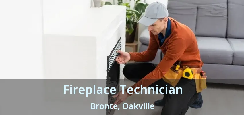 Fireplace Technician Bronte, Oakville - ON