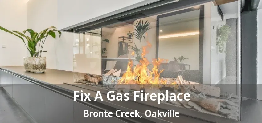 Fix A Gas Fireplace Bronte Creek, Oakville - ON Fix A Gas Fireplace Bronte Creek, Oakville - ON