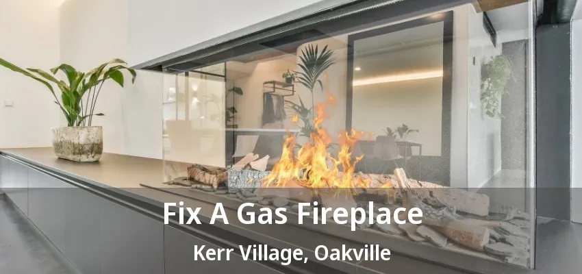 Fix A Gas Fireplace Kerr Village, Oakville - ON Fix A Gas Fireplace Kerr Village, Oakville - ON