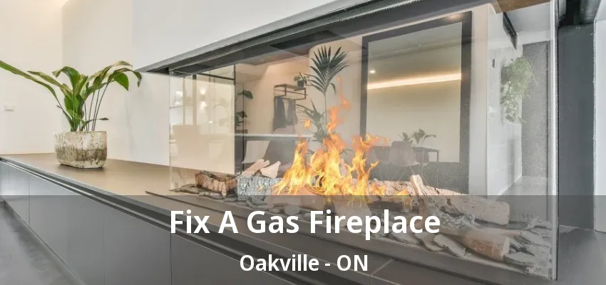 Fix A Gas Fireplace Oakville - ON Fix A Gas Fireplace Oakville - ON