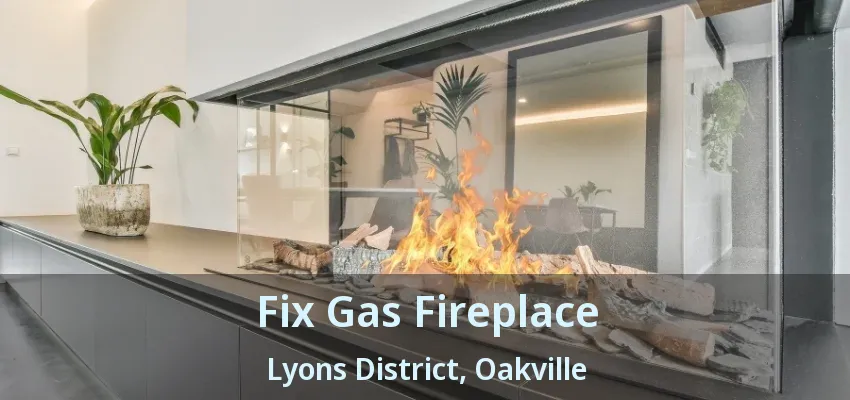 Fix Gas Fireplace Lyons District, Oakville - ON