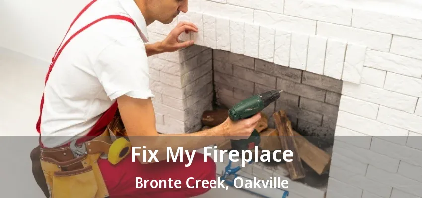 Fix My Fireplace Bronte Creek, Oakville - ON Fix My Fireplace Bronte Creek, Oakville - ON
