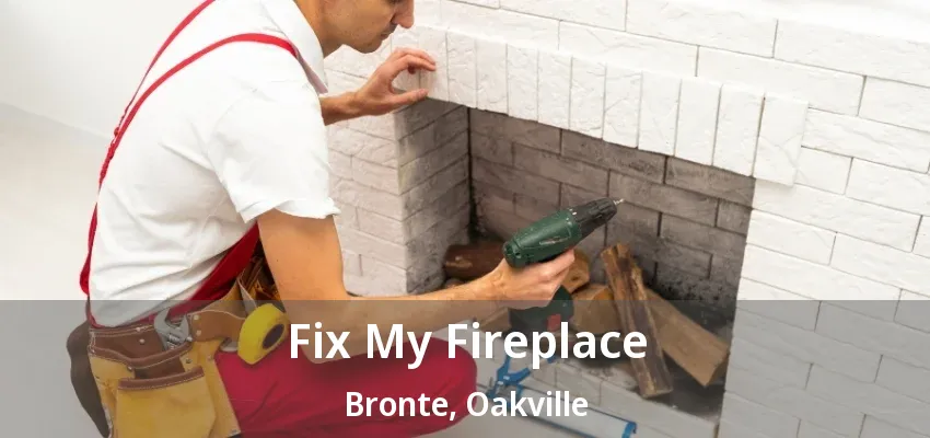Fix My Fireplace Bronte, Oakville - ON Fix My Fireplace Bronte, Oakville - ON