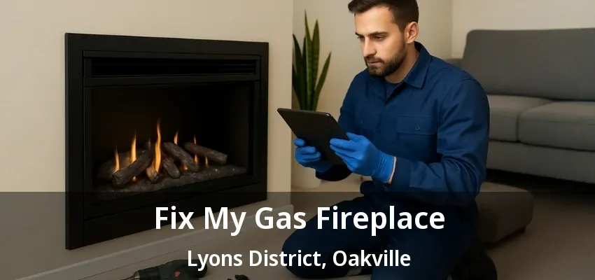 Fix My Gas Fireplace Lyons District, Oakville - ON Fix My Gas Fireplace Lyons District, Oakville - ON