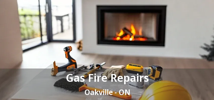 Gas Fire Repairs Oakville - ON Gas Fire Repairs Oakville - ON
