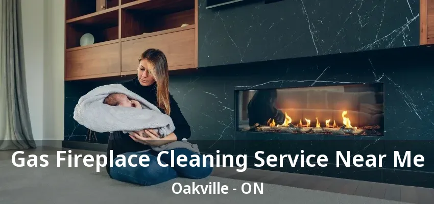 Gas Fireplace Cleaning Service Near Me Oakville - ON Gas Fireplace Cleaning Service Near Me Oakville - ON