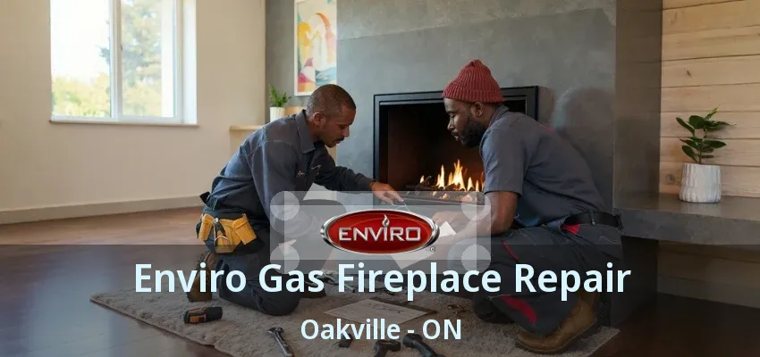 Enviro Gas Fireplace Repair Oakville - ON Enviro Gas Fireplace Repair Oakville - ON