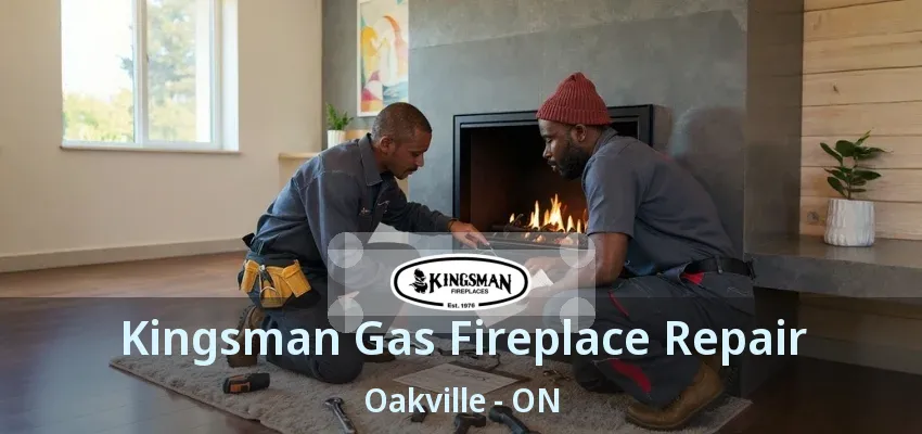 Kingsman Gas Fireplace Repair Oakville - ON Kingsman Gas Fireplace Repair Oakville - ON