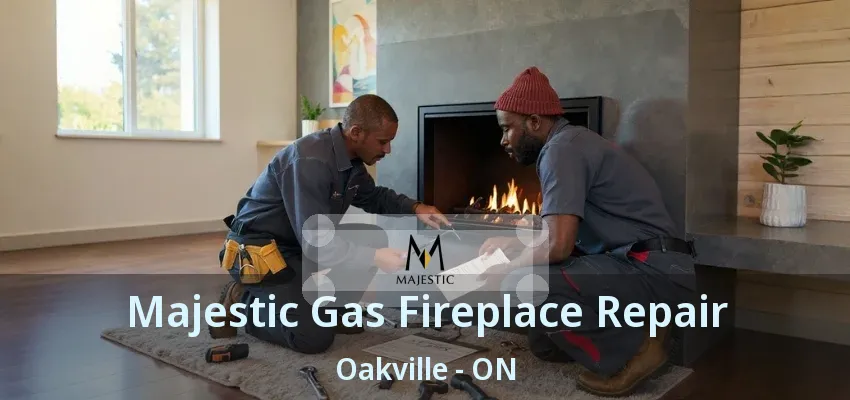 Majestic Gas Fireplace Repair Oakville - ON Majestic Gas Fireplace Repair Oakville - ON