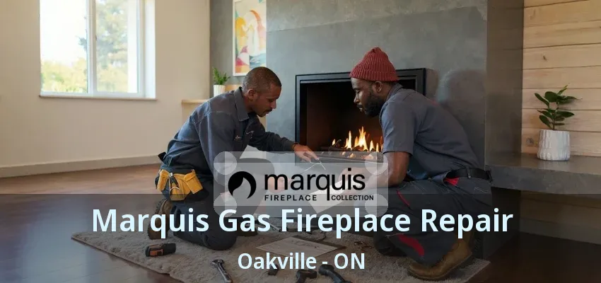 Marquis Gas Fireplace Repair Oakville - ON Marquis Gas Fireplace Repair Oakville - ON