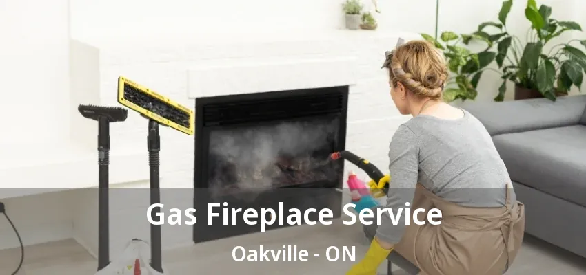 Gas Fireplace Service Oakville - ON Gas Fireplace Service Oakville - ON