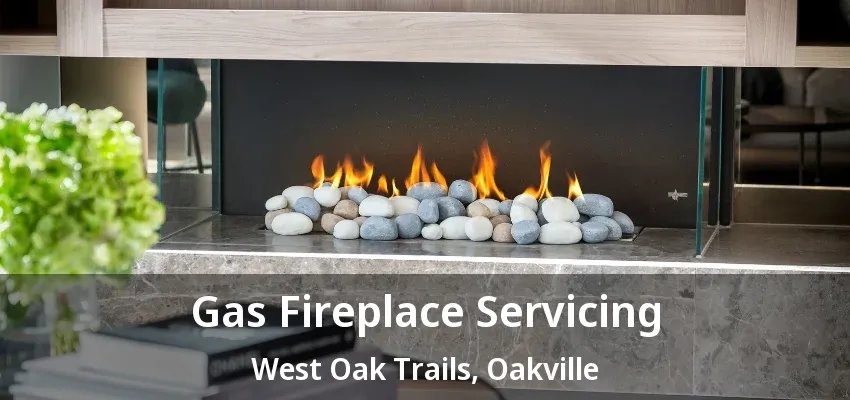 Gas Fireplace Servicing West Oak Trails, Oakville - ON Gas Fireplace Servicing West Oak Trails, Oakville - ON