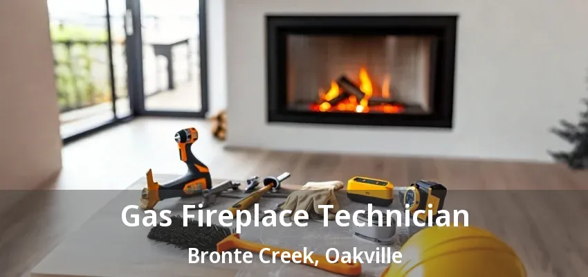 Gas Fireplace Technician Bronte Creek, Oakville - ON Gas Fireplace Technician Bronte Creek, Oakville - ON