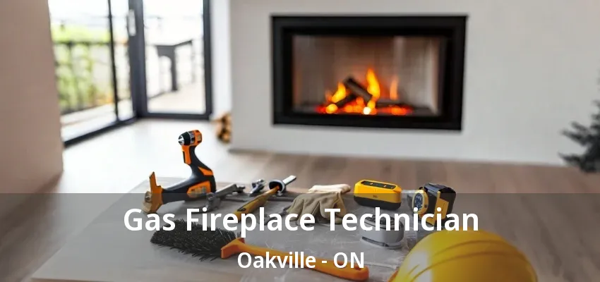 Gas Fireplace Technician Oakville - ON Gas Fireplace Technician Oakville - ON