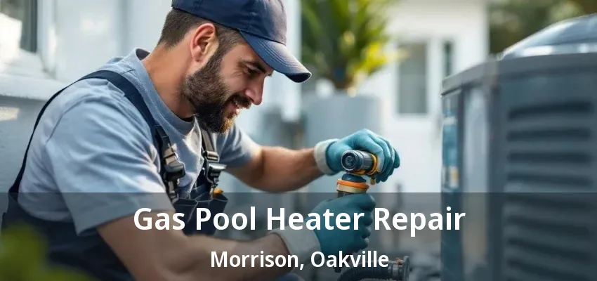 Gas Pool Heater Repair Morrison, Oakville - ON