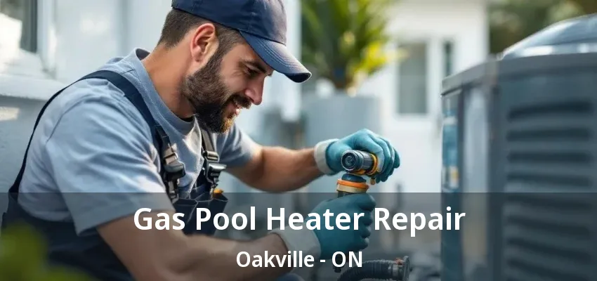 Gas Pool Heater Repair Oakville - ON