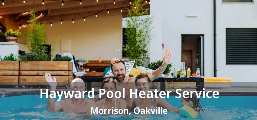 Hayward Pool Heater Service Morrison, Oakville - ON Hayward Pool Heater Service Morrison, Oakville - ON