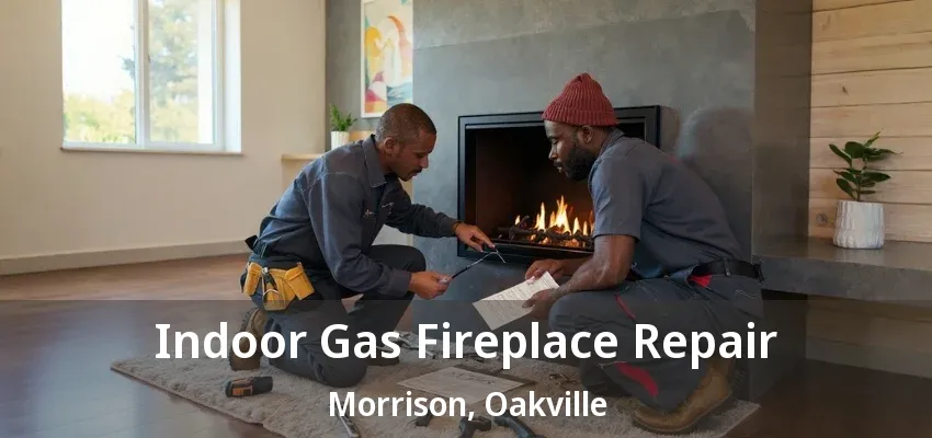 Indoor Gas Fireplace Repair Morrison, Oakville - ON