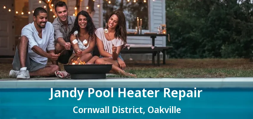 Jandy Pool Heater Repair Cornwall District, Oakville - ON Jandy Pool Heater Repair Cornwall District, Oakville - ON