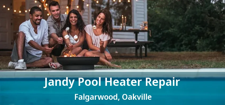 Jandy Pool Heater Repair Falgarwood, Oakville - ON Jandy Pool Heater Repair Falgarwood, Oakville - ON
