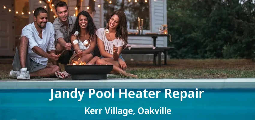 Jandy Pool Heater Repair Kerr Village, Oakville - ON