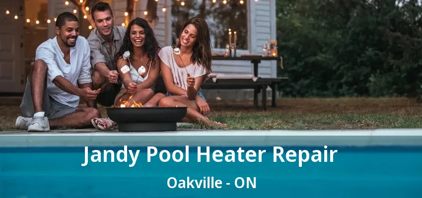 Jandy Pool Heater Repair Oakville - ON Jandy Pool Heater Repair Oakville - ON