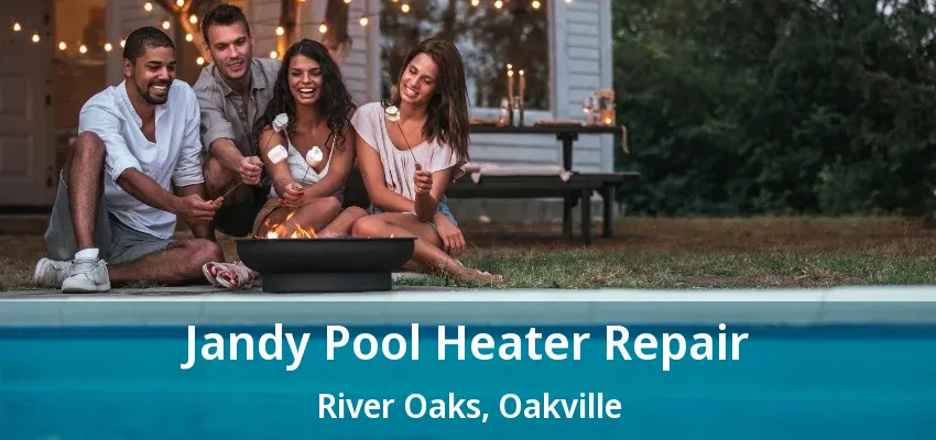 Jandy Pool Heater Repair River Oaks, Oakville - ON Jandy Pool Heater Repair River Oaks, Oakville - ON