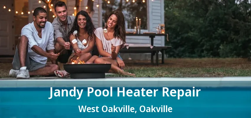 Jandy Pool Heater Repair West Oakville, Oakville - ON