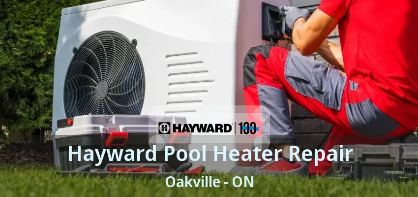 Hayward Pool Heater Repair Oakville - ON Hayward Pool Heater Repair Oakville - ON