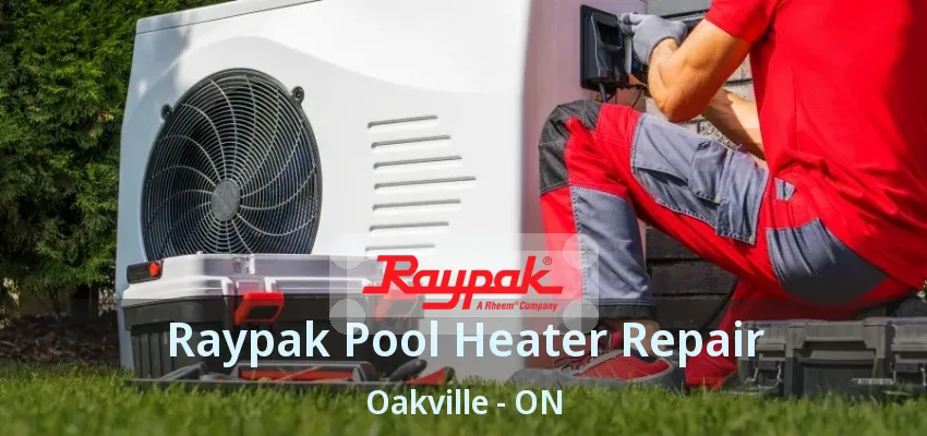 Raypak Pool Heater Repair Oakville - ON Raypak Pool Heater Repair Oakville - ON