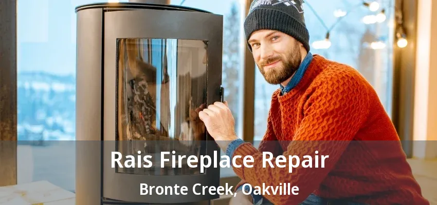 Rais Fireplace Repair Bronte Creek, Oakville - ON Rais Fireplace Repair Bronte Creek, Oakville - ON
