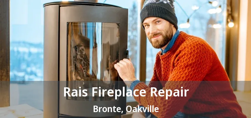 Rais Fireplace Repair Bronte, Oakville - ON