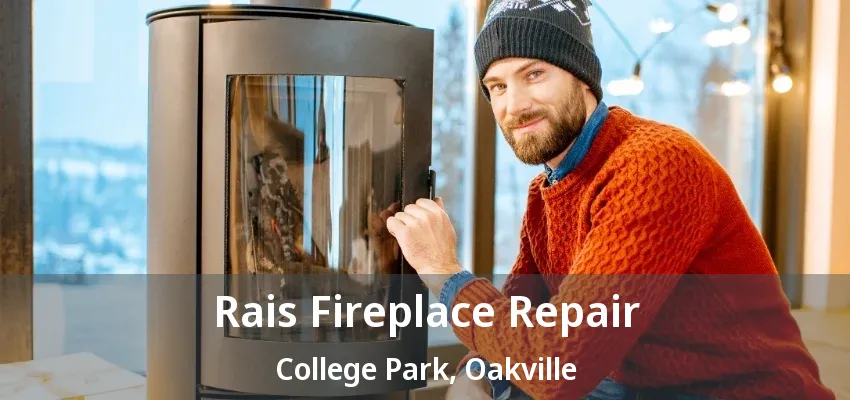 Rais Fireplace Repair College Park, Oakville - ON Rais Fireplace Repair College Park, Oakville - ON