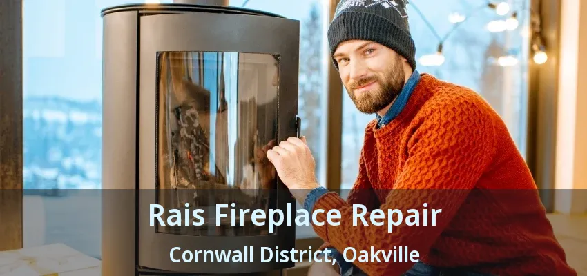 Rais Fireplace Repair Cornwall District, Oakville - ON Rais Fireplace Repair Cornwall District, Oakville - ON