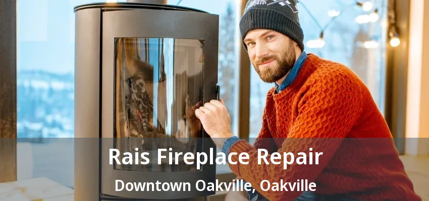 Rais Fireplace Repair Downtown Oakville, Oakville - ON Rais Fireplace Repair Downtown Oakville, Oakville - ON