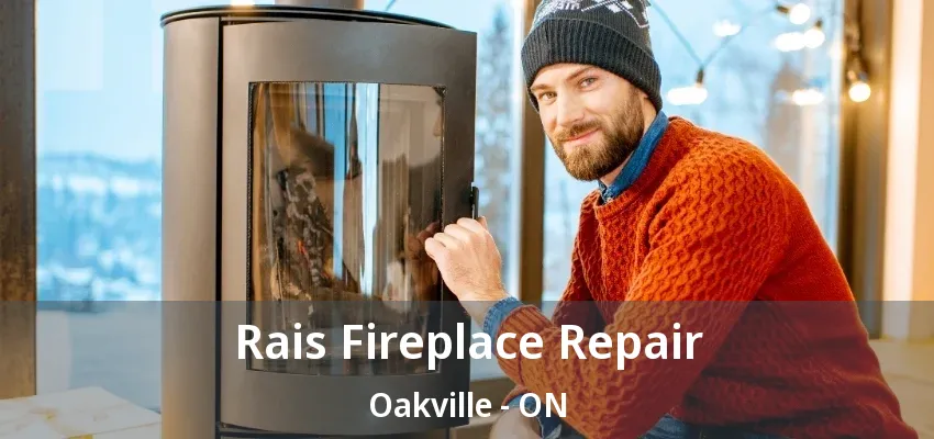 Rais Fireplace Repair Oakville - ON