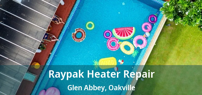 Raypak Heater Repair Glen Abbey, Oakville - ON