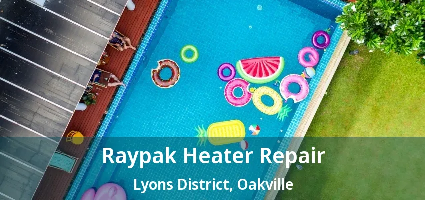 Raypak Heater Repair Lyons District, Oakville - ON