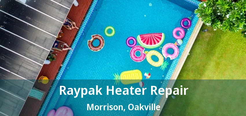 Raypak Heater Repair Morrison, Oakville - ON