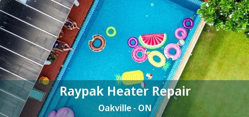 Raypak Heater Repair Oakville - ON