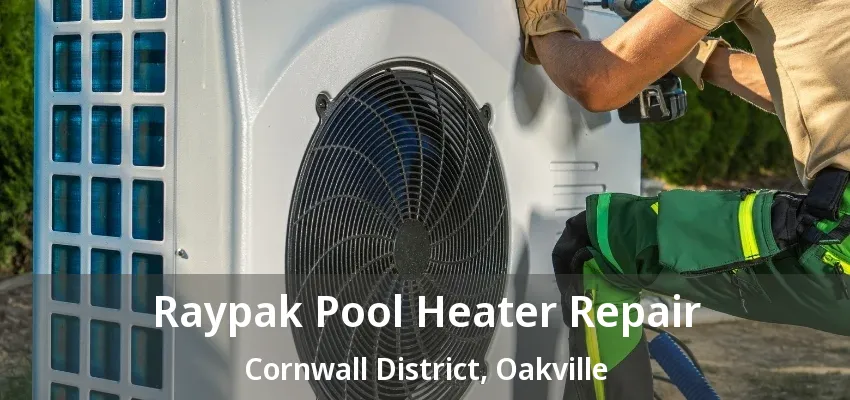 Raypak Pool Heater Repair Cornwall District, Oakville - ON Raypak Pool Heater Repair Cornwall District, Oakville - ON