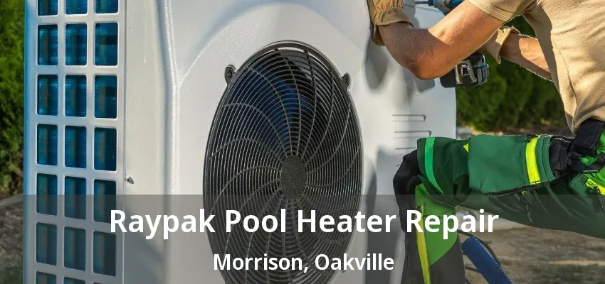 Raypak Pool Heater Repair Morrison, Oakville - ON Raypak Pool Heater Repair Morrison, Oakville - ON