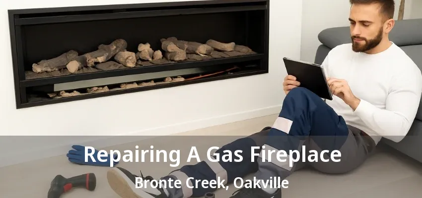 Repairing A Gas Fireplace Bronte Creek, Oakville - ON